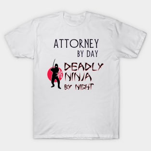 Attorney by Day - Deadly Ninja by Night T-Shirt